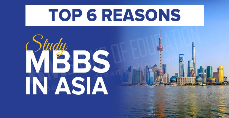 Top 6 Reasons to Study MBBS in Asia