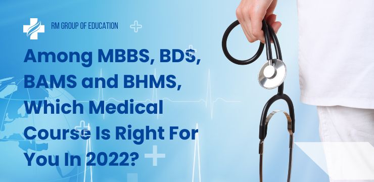 Among MBBS, BDS, BAMS and BHMS, Which Medical Course Is Right For You In 2022
