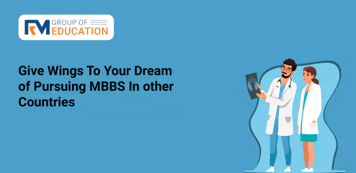 Give Wings To Your Dream of Pursuing MBBS In other Countries