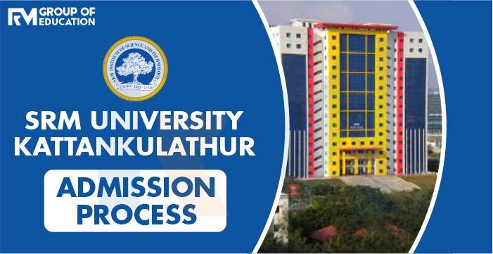 SRM University Kattankulathur Admission Process