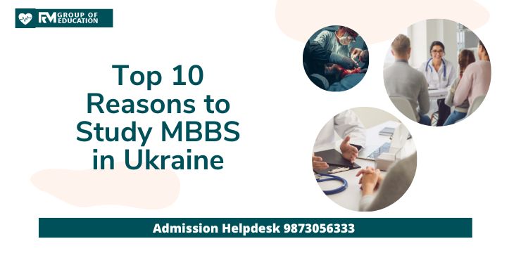 Top 10 Reasons to Study MBBS in Ukraine