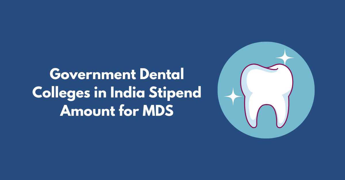 Government Dental Colleges in India Stipend Amount for MDS