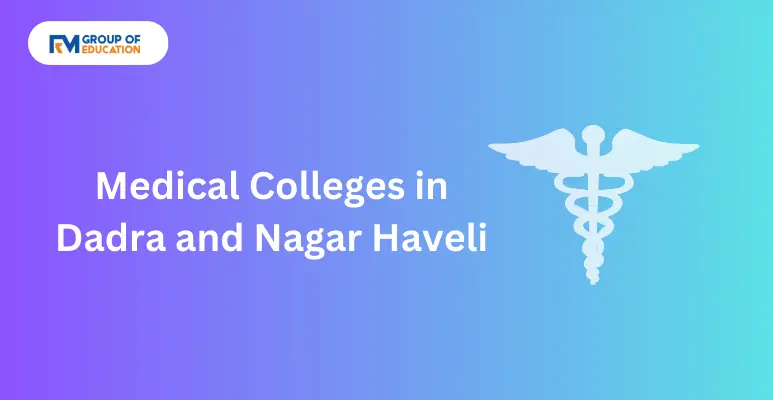 List of Medical Colleges in Dadra and Nagar Haveli