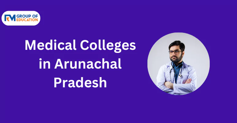 List of Medical Colleges in Arunachal Pradesh