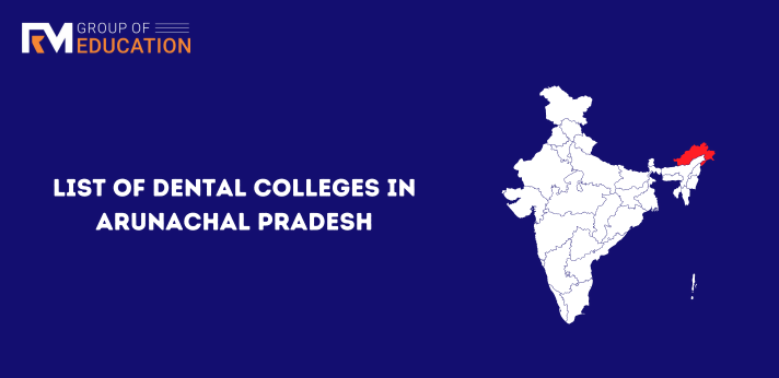 List of dental colleges in Arunachal Pradesh