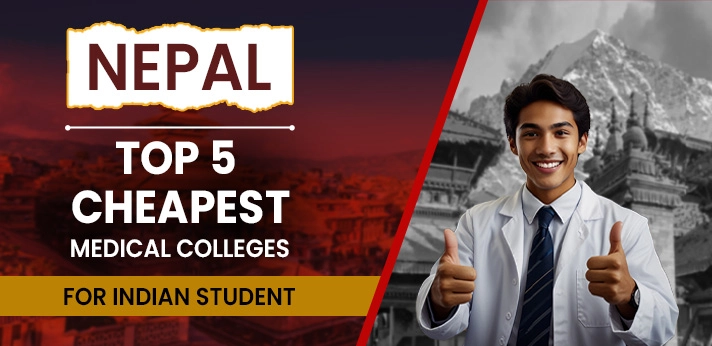 Top 5 Cheapest Medical Colleges in Nepal for Indian Students
