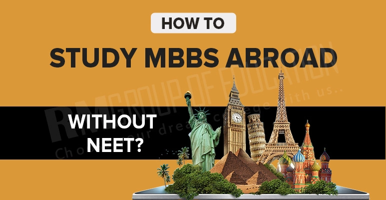 How to Study MBBS Abroad without NEET