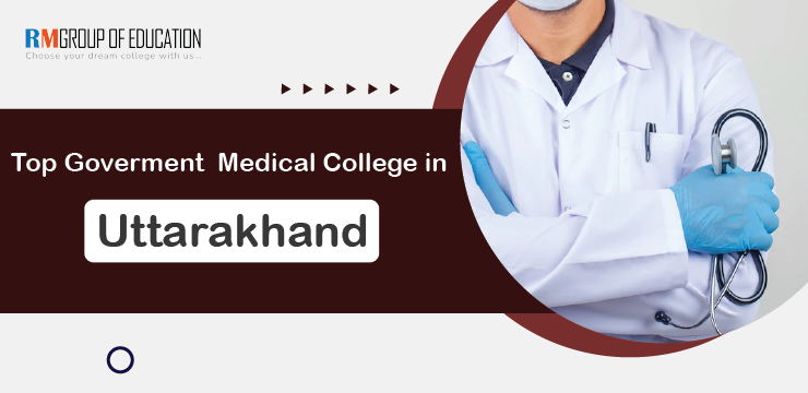 Top Government Medical Colleges in Uttarakhand