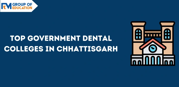 Top Government Dental Colleges in Chhattisgarh