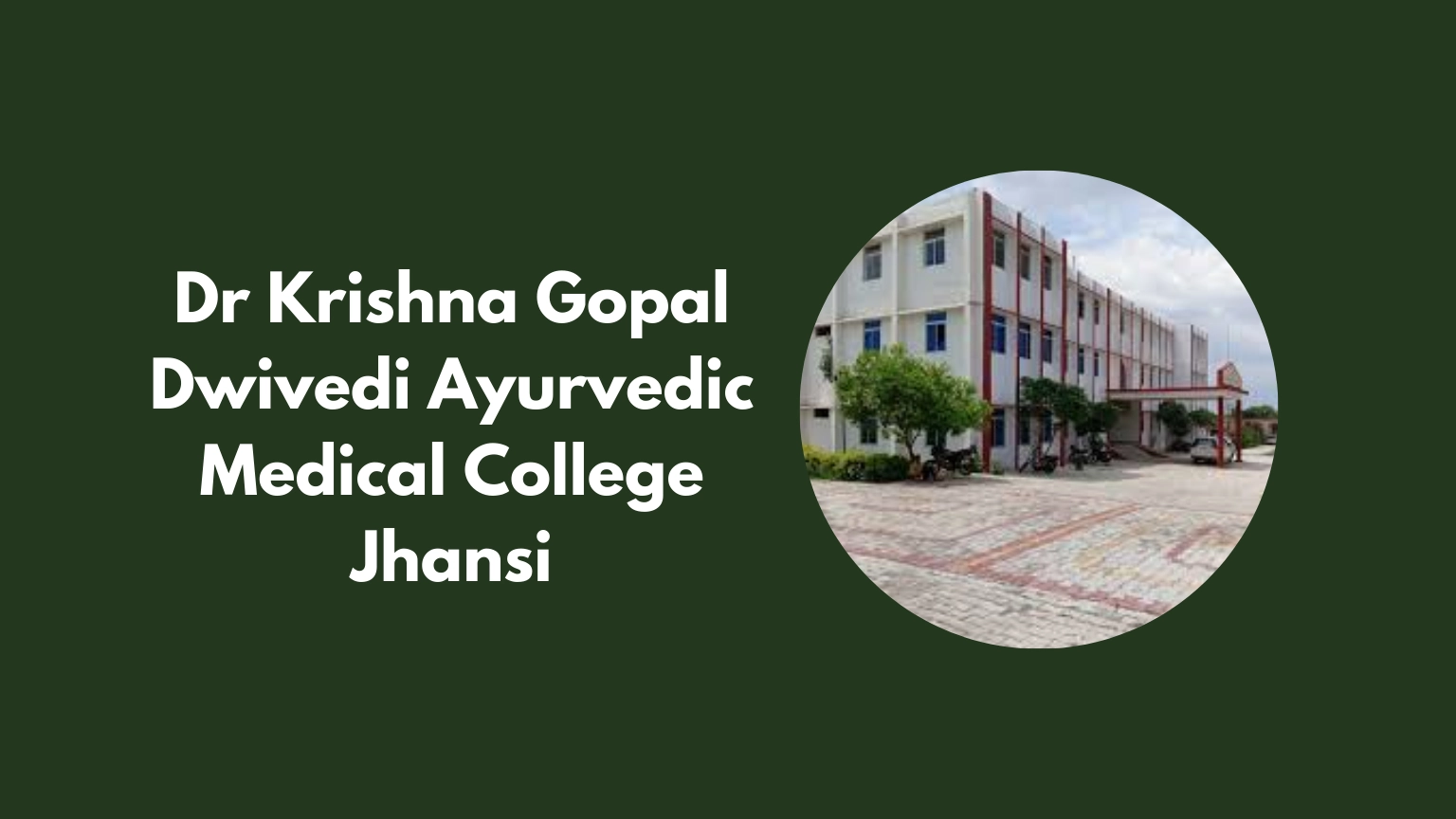 Dr Krishna Gopal Dwivedi Ayurvedic Medical College Jhansi