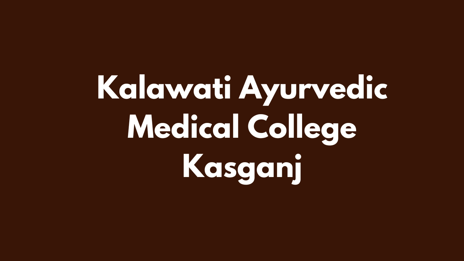 Kalawati Ayurvedic Medical College Kasganj