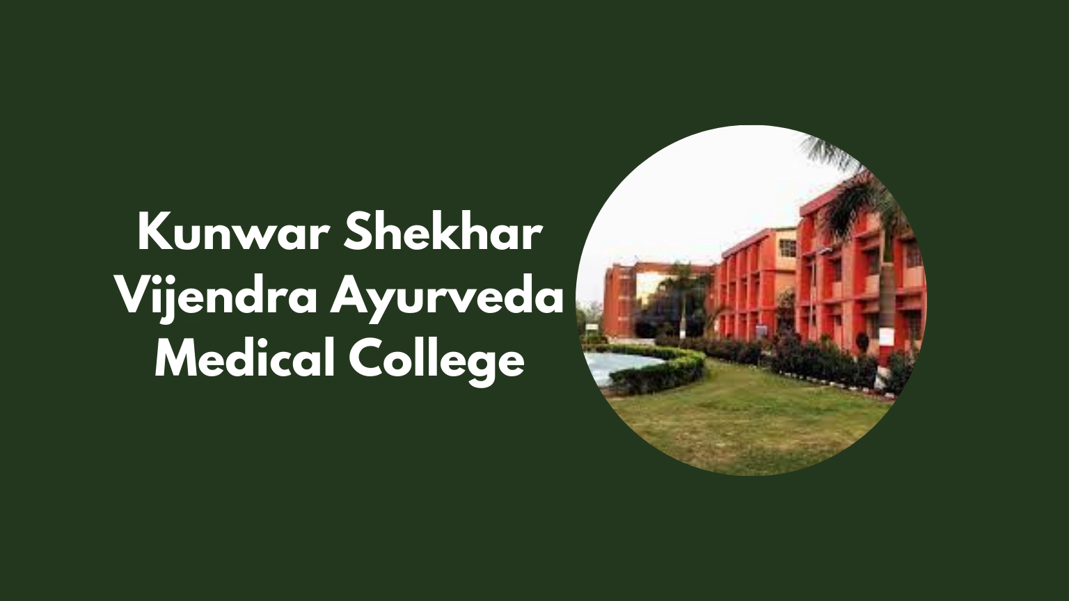 Kunwar Shekhar Vijendra Ayurveda Medical College