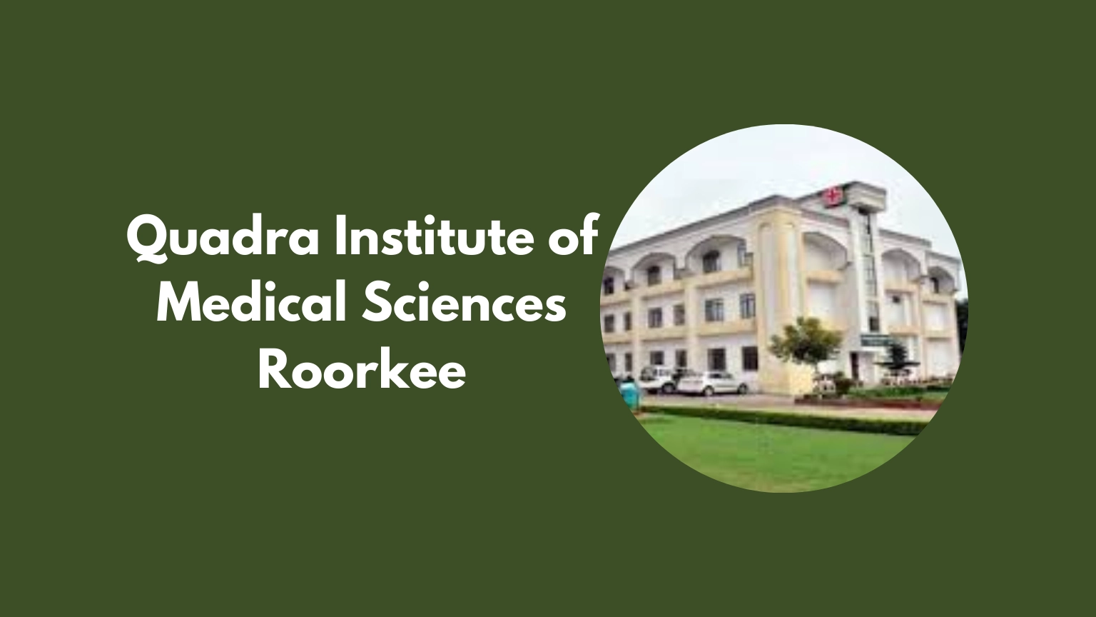 Quadra Institute of Medical Sciences Roorkee