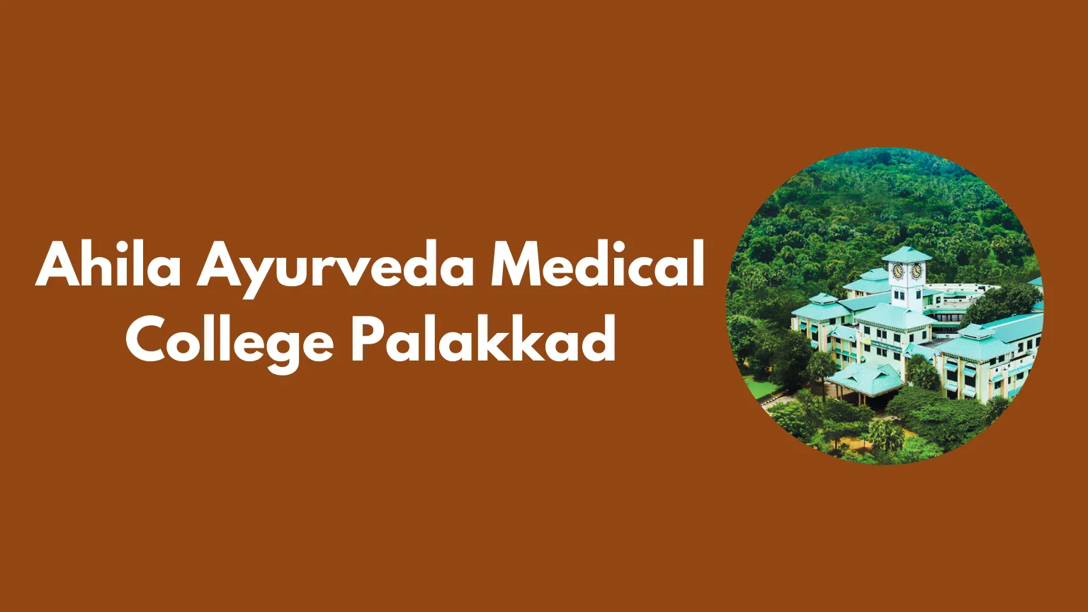 Ahila Ayurveda Medical College Palakkad