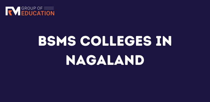 List of BSMS Colleges in Nagaland
