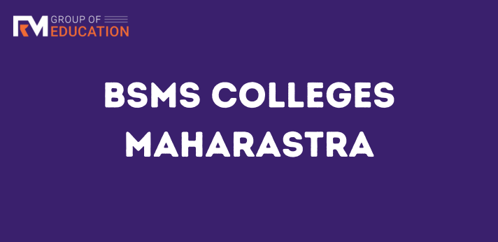 List of BSMS Colleges in Maharashtra