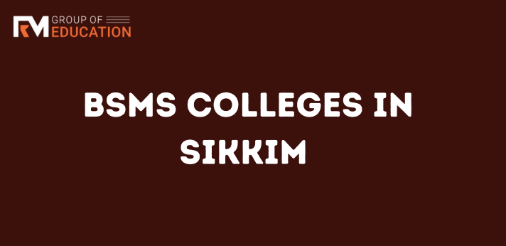 List of BSMS Colleges in Sikkim