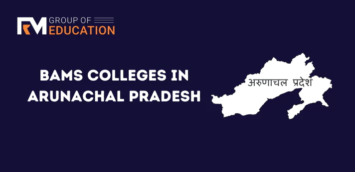 List of BAMS Colleges in Arunachal Pradesh