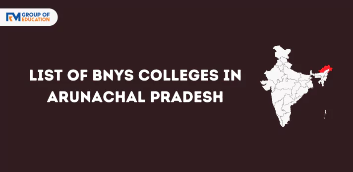 List of BNYS Colleges in Arunachal Pradesh