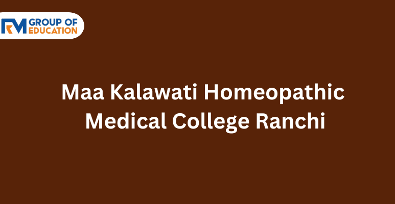 Maa Kalawati Homeopathic Medical College Ranchi