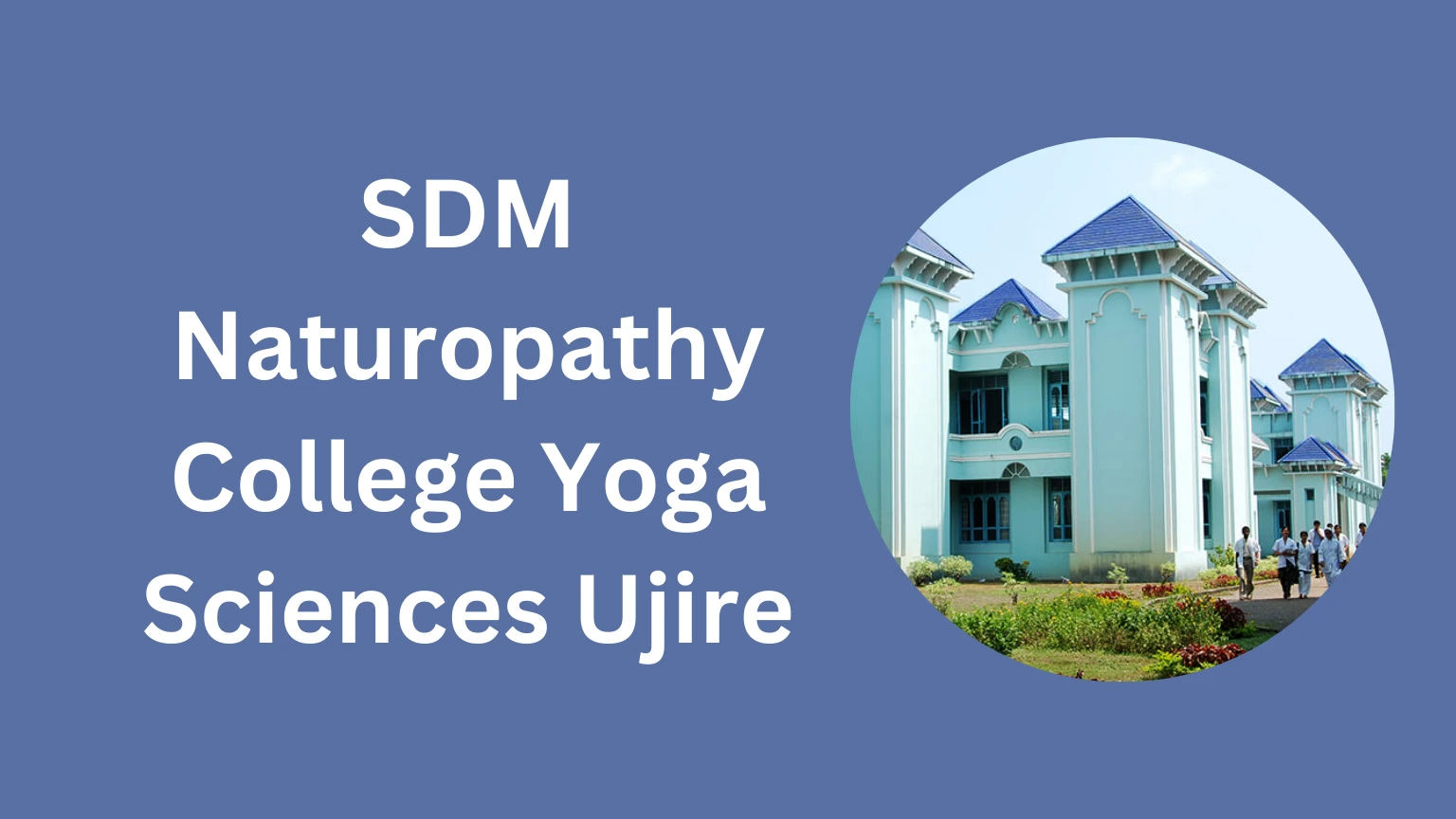 SDM Naturopathy College Yoga Sciences Ujire