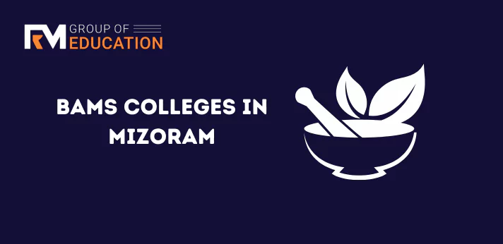 List of BAMS Colleges in Mizoram