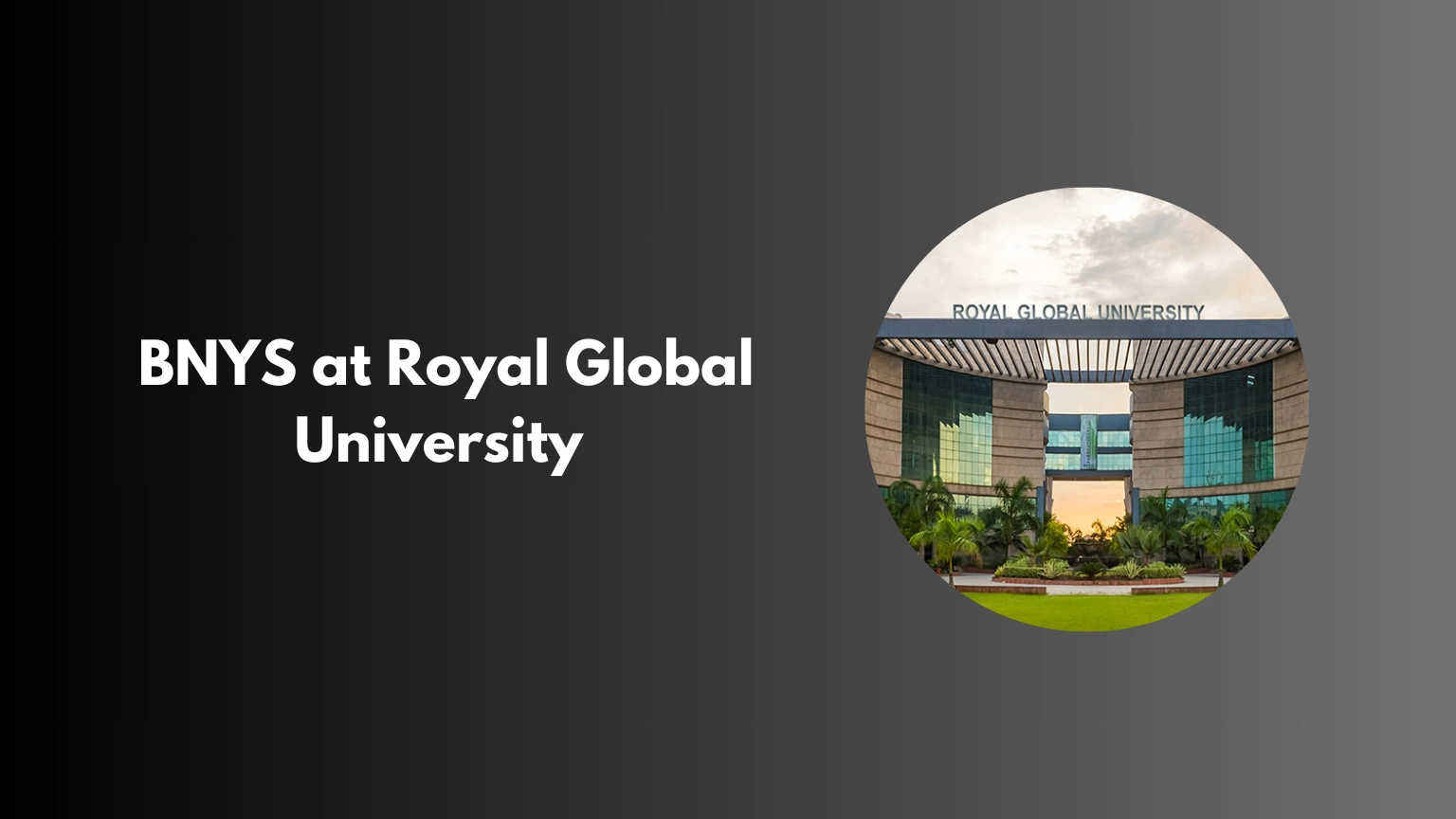 BNYS at Royal Global University