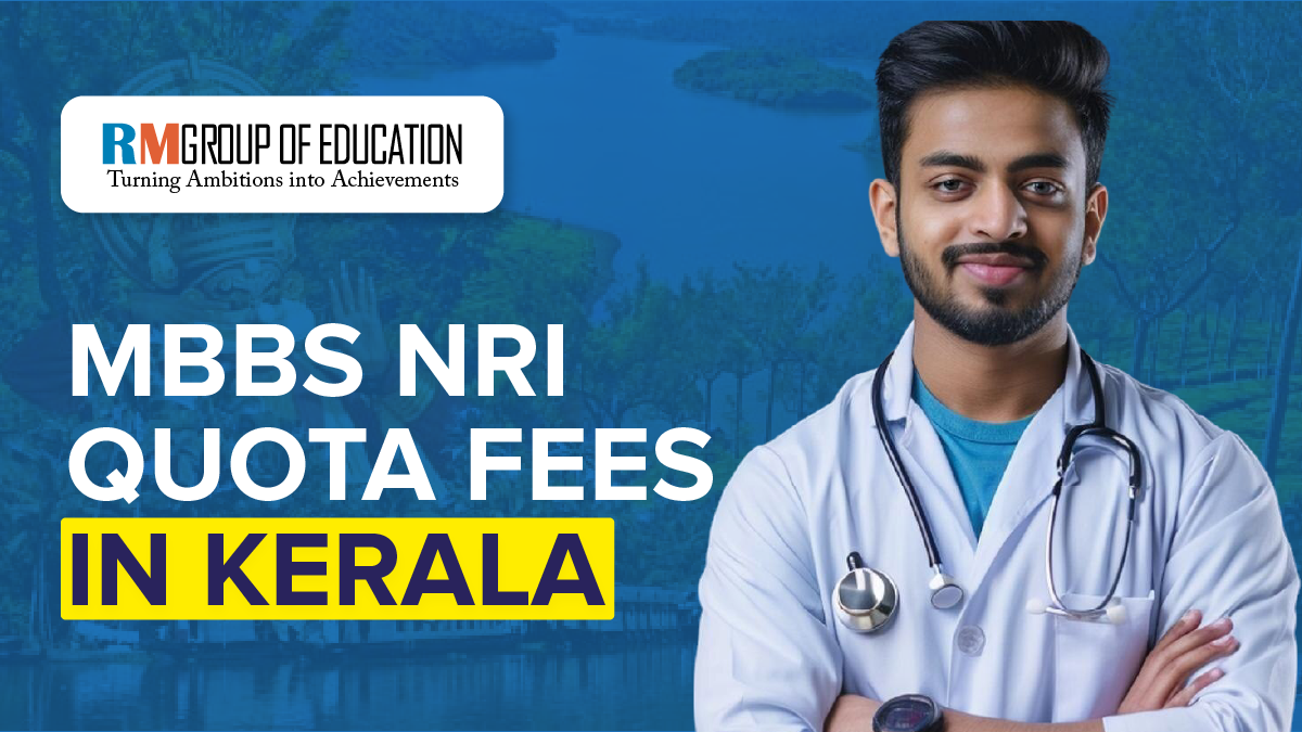 MBBS NRI Quota Fees in Kerala 2025-26 Fees, Seats, Eligibility, Documents etc.