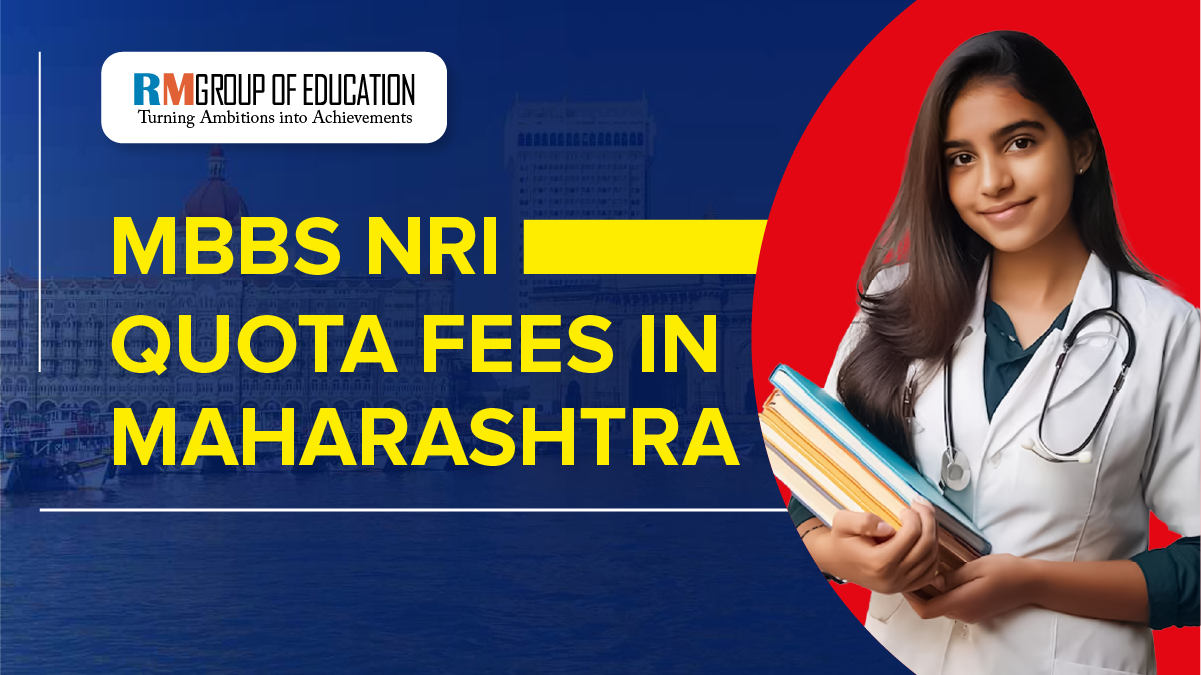 MBBS NRI Quota Fees in Maharashtra 2025-26 Seats, Fees, Eligibility, Documents etc.