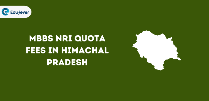 MBBS NRI Quota fees in Himachal Pradesh