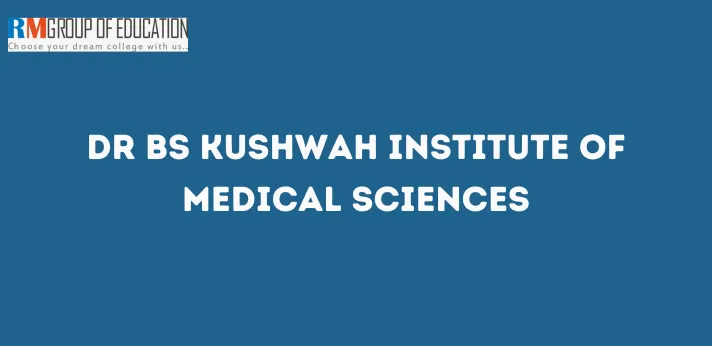 Dr BS Kushwah Institute of Medical Sciences