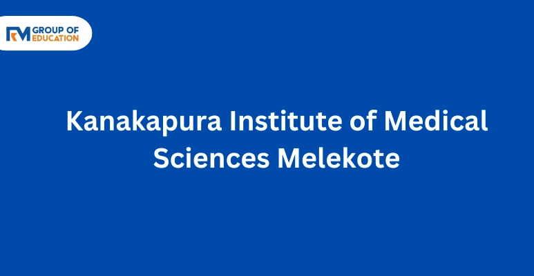 Kanakapura Institute of Medical Sciences Melekote