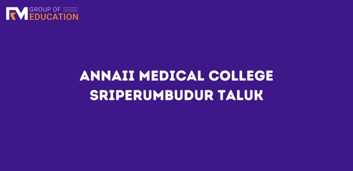 Annaii Medical College Sriperumbudur Taluk