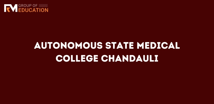 Autonomous State Medical College Chandauli