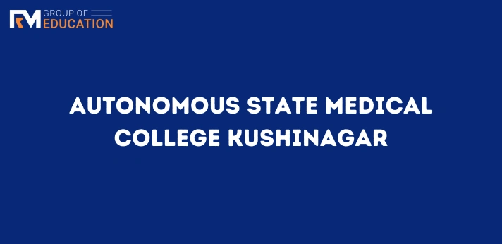 Autonomous State Medical College Kushinagar