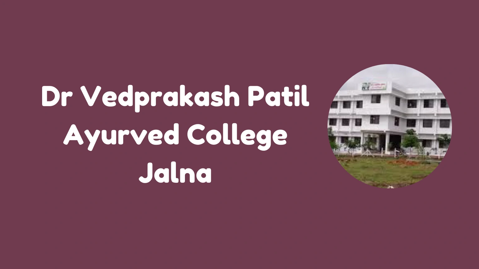 Dr Vedprakash Patil Ayurved College Jalna