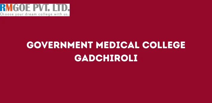 Government Medical College Gadchiroli