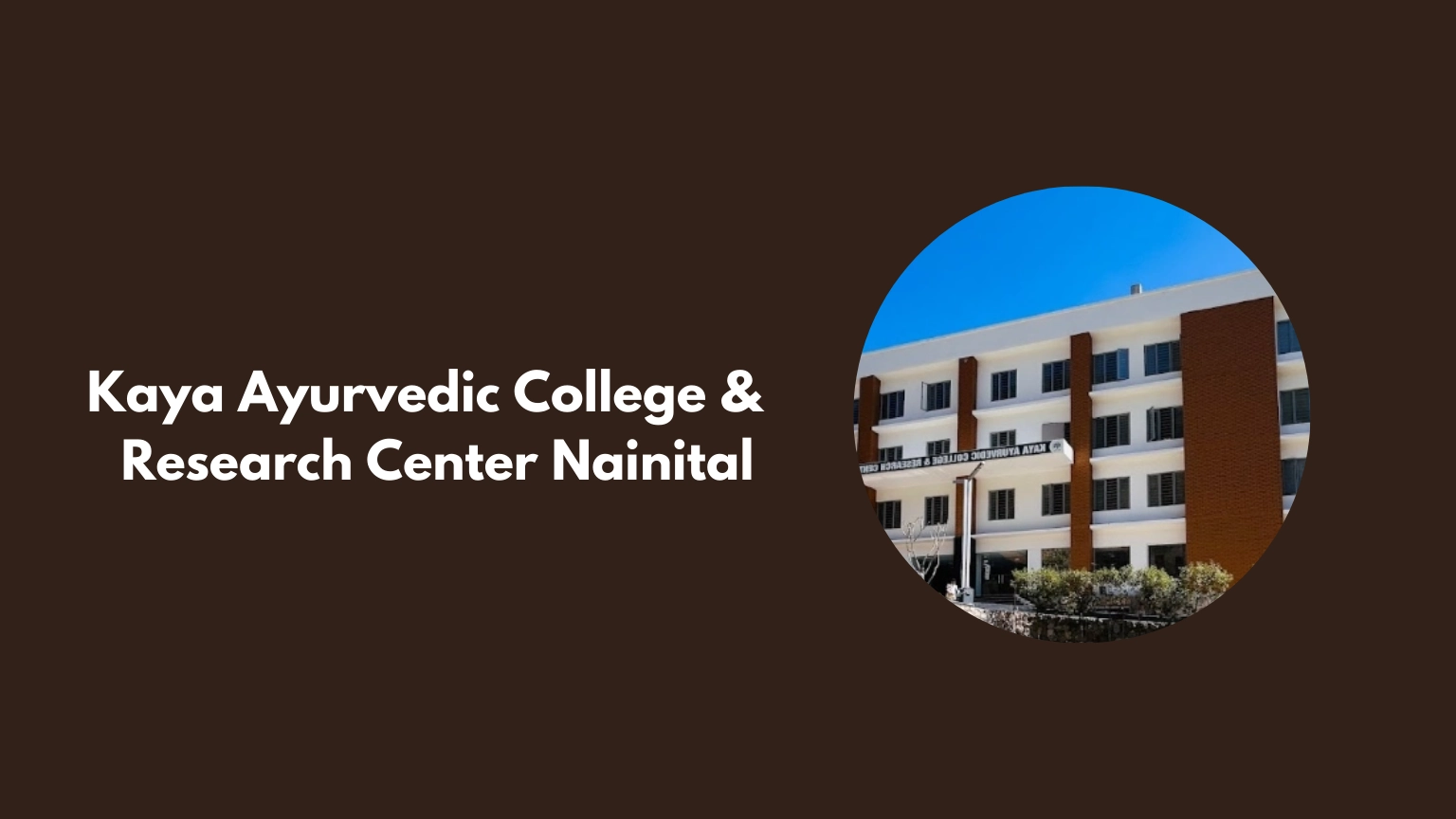 Kaya Ayurvedic College & Research Center Nainital