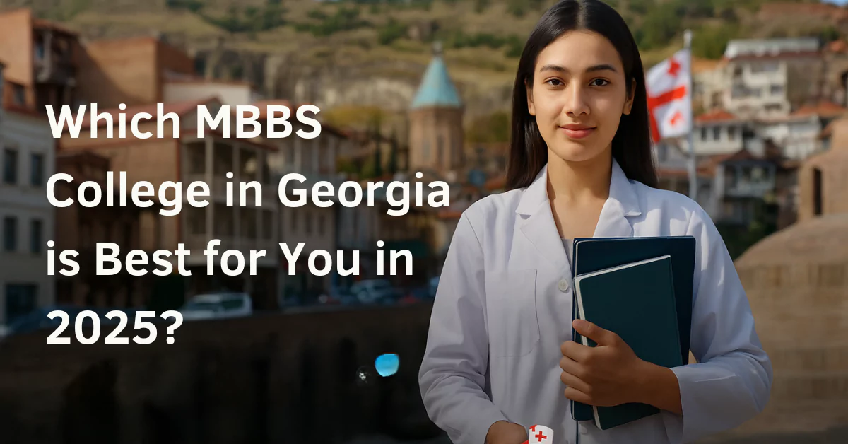 Which MBBS in Georgia College [2025] Suits You Most